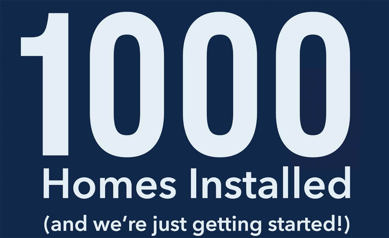 100 Homes Installed and we're just getting started